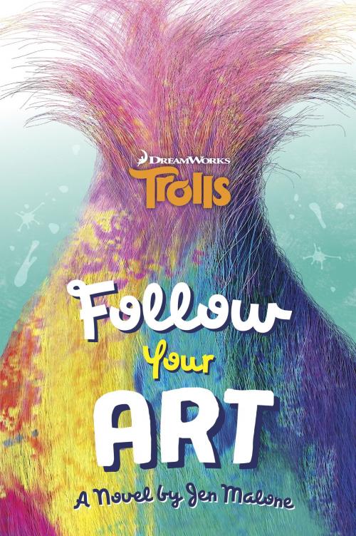 Cover of the book Follow Your Art (DreamWorks Trolls) by Jen Malone, Random House Children's Books
