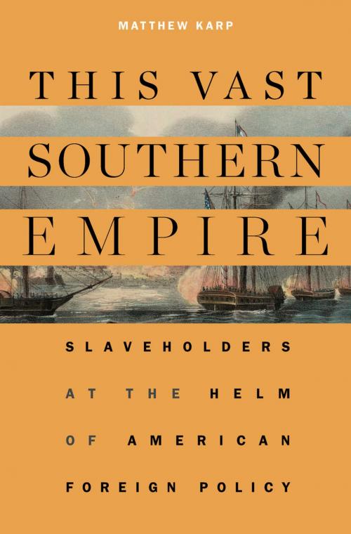 Cover of the book This Vast Southern Empire by Matthew Karp, Harvard University Press