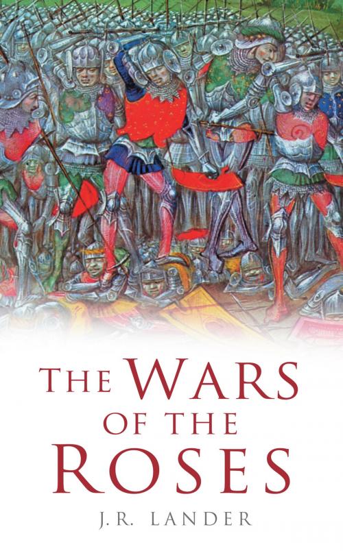 Cover of the book Wars of the Roses by J. R. Lander, The History Press