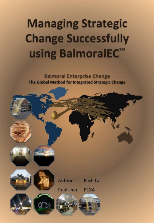 Cover of the book Managing Strategic Change Successfully using BalmoralEC? by Pashori Lal, PLGA