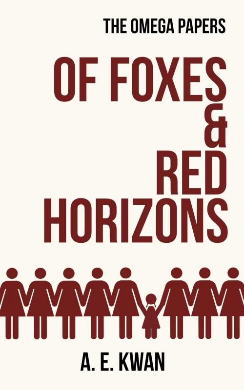 Cover of the book Of Foxes & Red Horizons by A. E. Kwan, Kotei Publishing