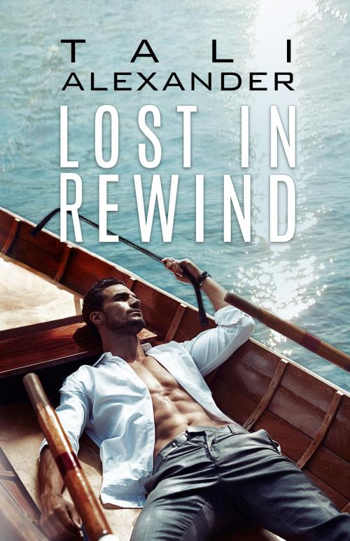 Cover of the book Lost In Rewind by Tali Alexander, Tali Alexander Books Inc.