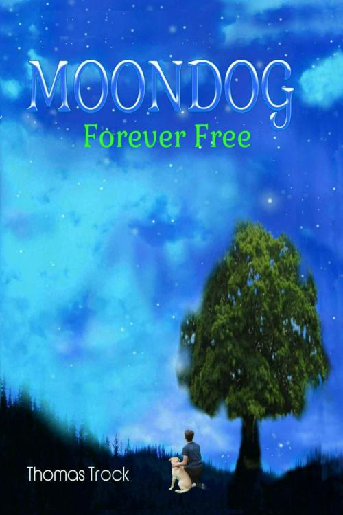 Cover of the book Moondog Forever Free by Thomas Trock, Thomas Trock