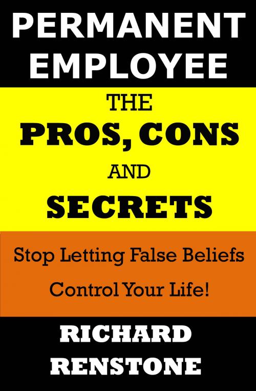 Cover of the book Permanent Employee: The Pros, Cons and Secrets by Richard Renstone, Arthur Black Publishing
