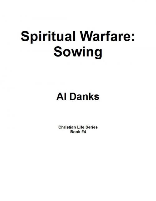 Cover of the book Spiritual Warfare: Sowing by Al Danks, Alton Danks