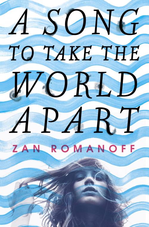 Cover of the book A Song to Take the World Apart by Zan Romanoff, Random House Children's Books