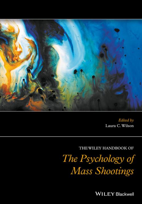 Cover of the book The Wiley Handbook of the Psychology of Mass Shootings by , Wiley