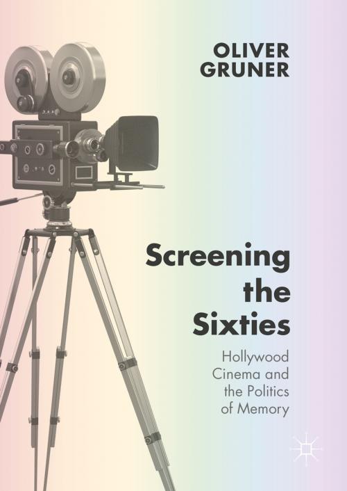 Cover of the book Screening the Sixties by Oliver Gruner, Palgrave Macmillan UK