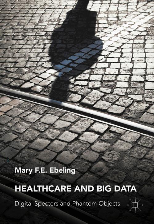 Cover of the book Healthcare and Big Data by Mary F.E. Ebeling, Palgrave Macmillan US