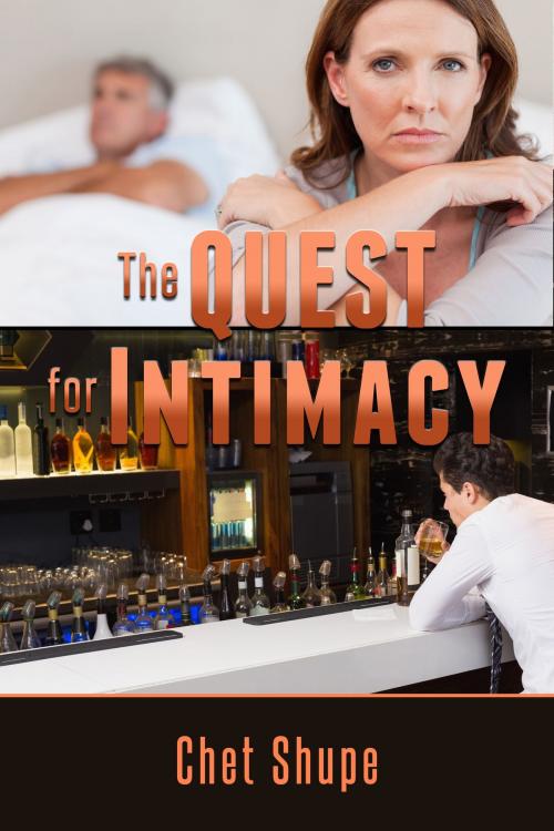 Cover of the book The Quest for Intimacy by Chet Shupe, Chet Shupe