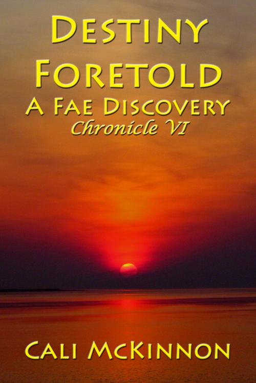 Cover of the book Destiny Foretold: a Fae Discovery by Cali McKinnon, Cali McKinnon