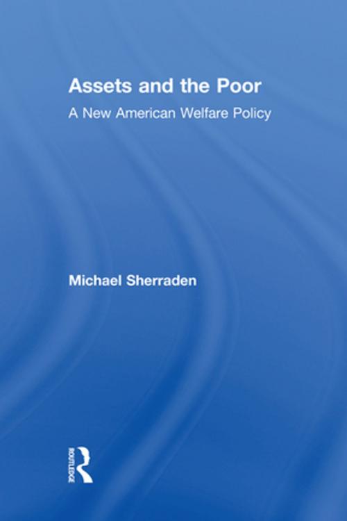 Cover of the book Assets and the Poor by Michael Sherraden, Neil Gilbert, Taylor and Francis