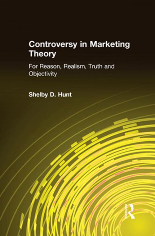 Cover of the book Controversy in Marketing Theory: For Reason, Realism, Truth and Objectivity by Shelby D. Hunt, Taylor and Francis