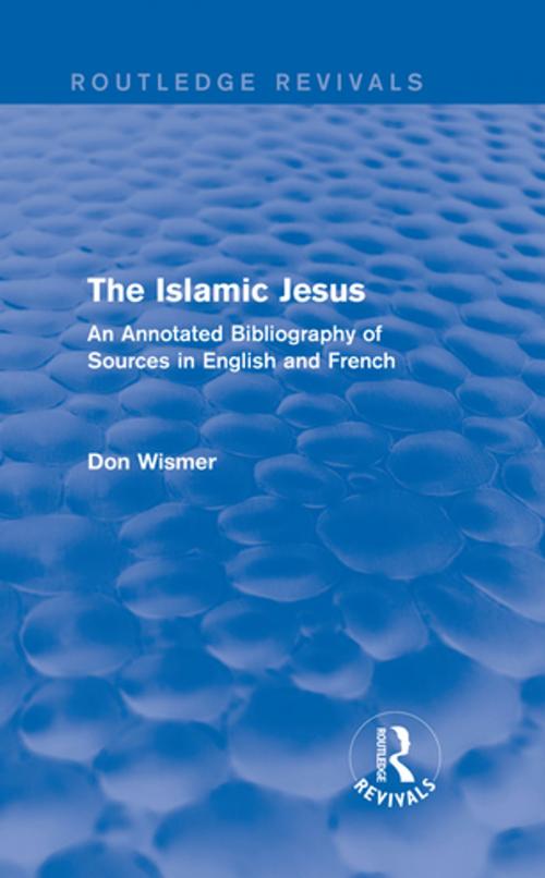 Cover of the book Routledge Revivals: The Islamic Jesus (1977) by Don Wismer, Taylor and Francis