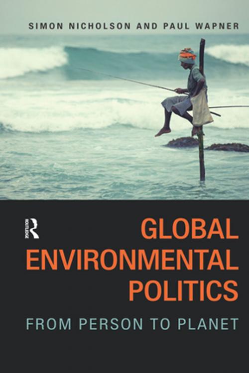 Cover of the book Global Environmental Politics by Simon Nicholson, Paul Wapner, Taylor and Francis