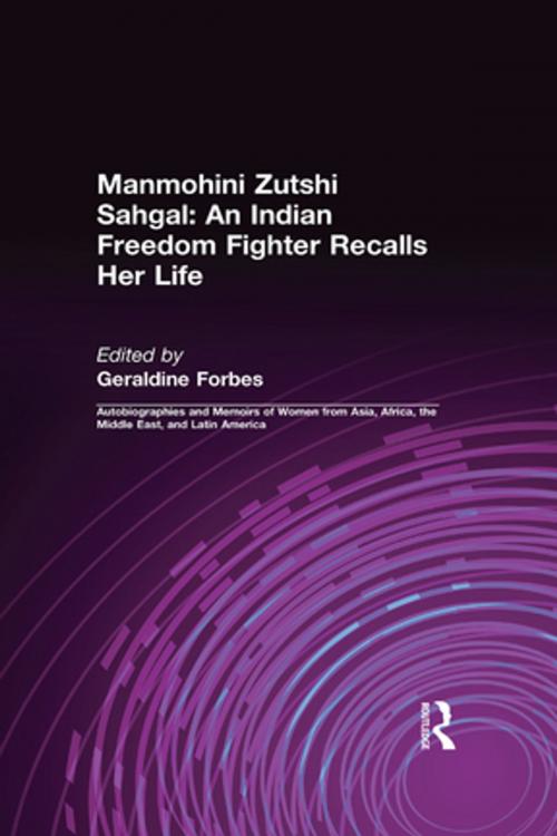 Cover of the book An Indian Freedom Fighter Recalls Her Life by Manmohini Zutshi Sahgal, Geraldine Hancock Forbes, B.K. Nehru, Taylor and Francis