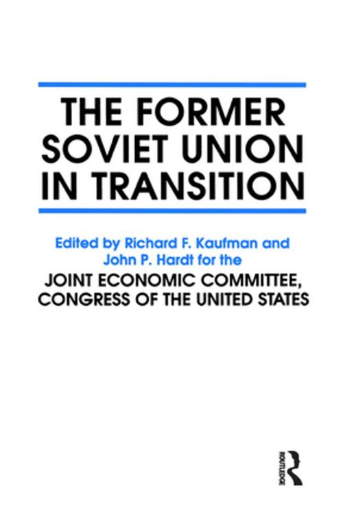 Cover of the book The Former Soviet Union in Transition by John P. Hardt, Richard F. Kaufman, Taylor and Francis