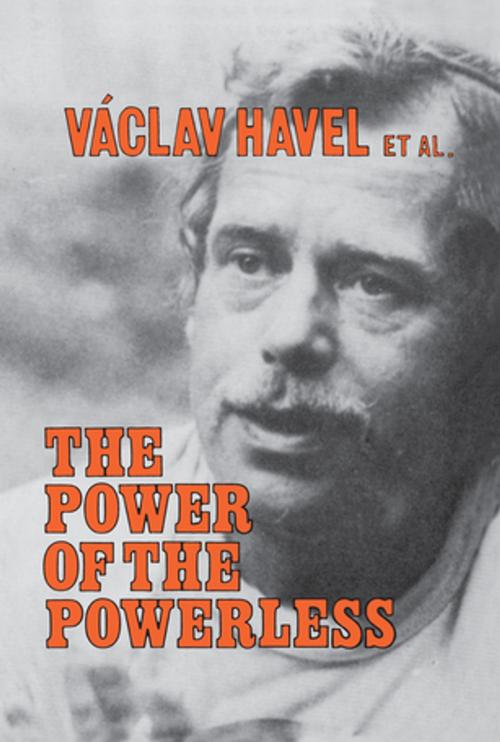 Cover of the book The Power of the Powerless: Citizens Against the State in Central Eastern Europe by Vaclav Havel, John Keane, Taylor and Francis