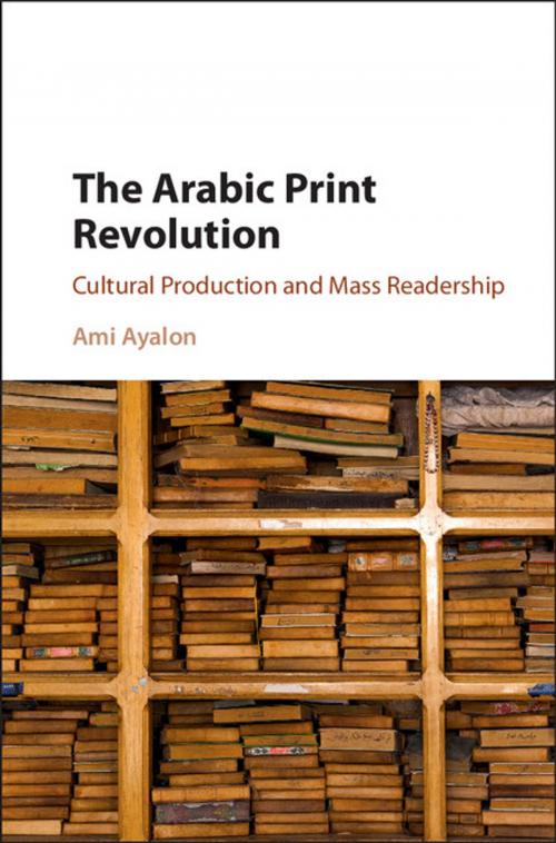 Cover of the book The Arabic Print Revolution by Ami Ayalon, Cambridge University Press