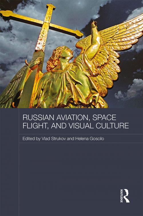 Cover of the book Russian Aviation, Space Flight and Visual Culture by , Taylor and Francis