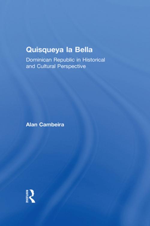 Cover of the book Quisqueya la Bella: Dominican Republic in Historical and Cultural Perspective by Alan Cambeira, Taylor and Francis