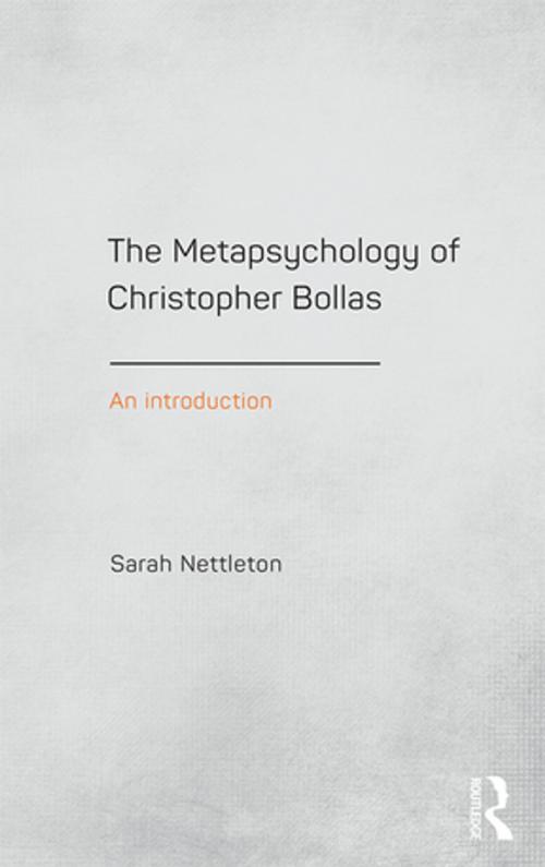 Cover of the book The Metapsychology of Christopher Bollas by Sarah Nettleton, Taylor and Francis