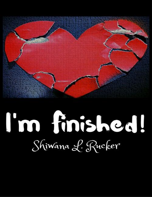 Cover of the book I'm Finished by Shiwana L. Rucker, Lulu.com