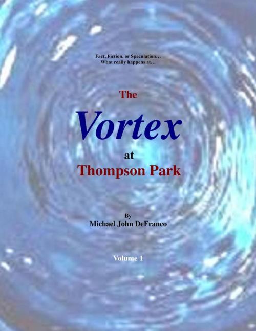 Cover of the book The Vortex @ Thompson Park 1 by Michael DeFranco, Lulu.com