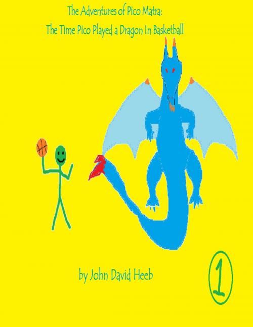 Cover of the book The Adventures of Pico Matra: The Time Pico Played a Dragon In Basketball by John David Heeb, Lulu.com