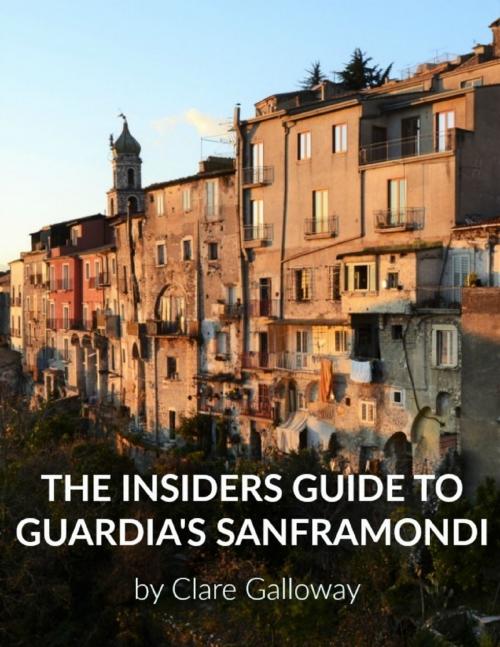 Cover of the book The Insider's Guide to Guardia Sanframondi by Clare Galloway, Lulu.com