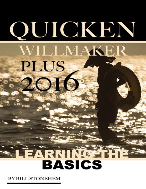 Cover of the book Quicken Willmaker Plus 2016: Learning the Basics by Bill Stonehem, Lulu.com