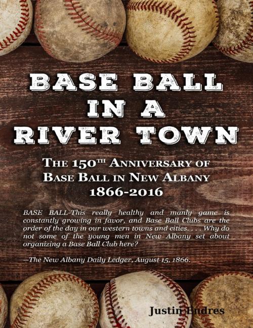 Cover of the book Base Ball In a River Town by Justin Endres, Lulu.com