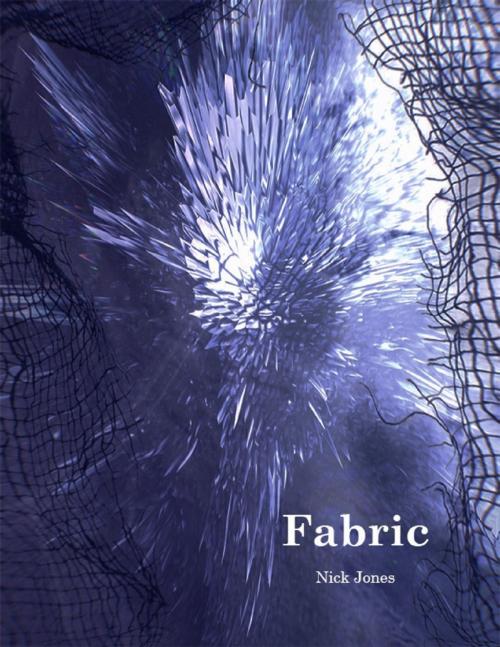 Cover of the book Fabric by Nick Jones, Lulu.com