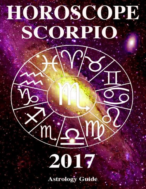 Cover of the book Horoscope 2017 - Scorpio by Astrology Guide, Lulu.com