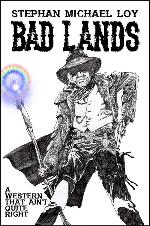 Cover of the book Bad Lands by Stephan Michael Loy, Stephan Michael Loy