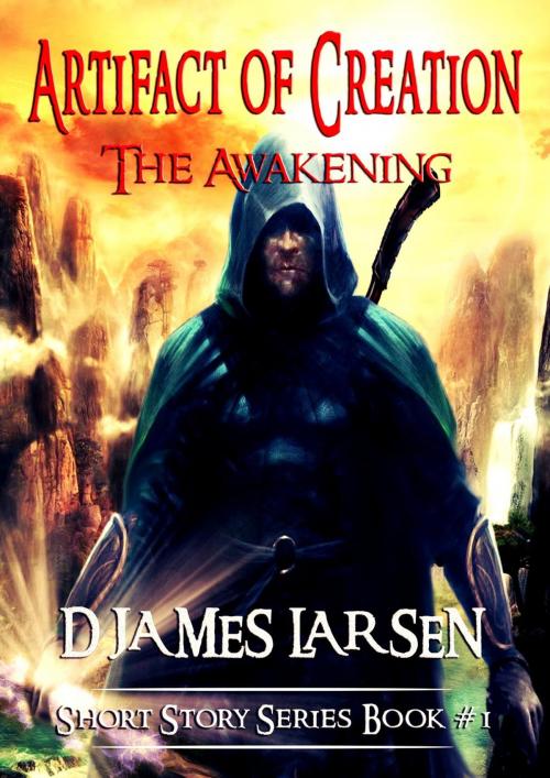 Cover of the book Artifact of Creation FREE SAMPLE Fantasy Anthology by D JAMES LARSEN, D JAMES LARSEN