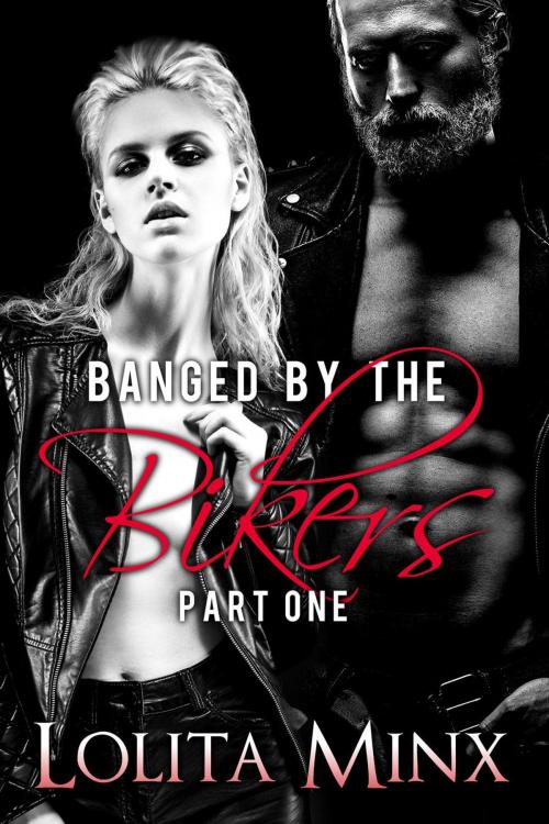 Cover of the book Banged by the Bikers - Part 1 by Lolita Minx, eXplicitTales