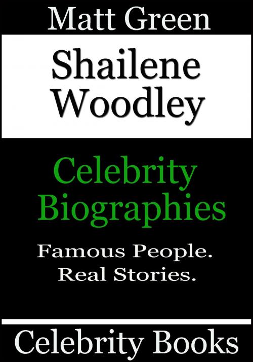 Cover of the book Shailene Woodley: Celebrity Biographies by Matt Green, Matt Green