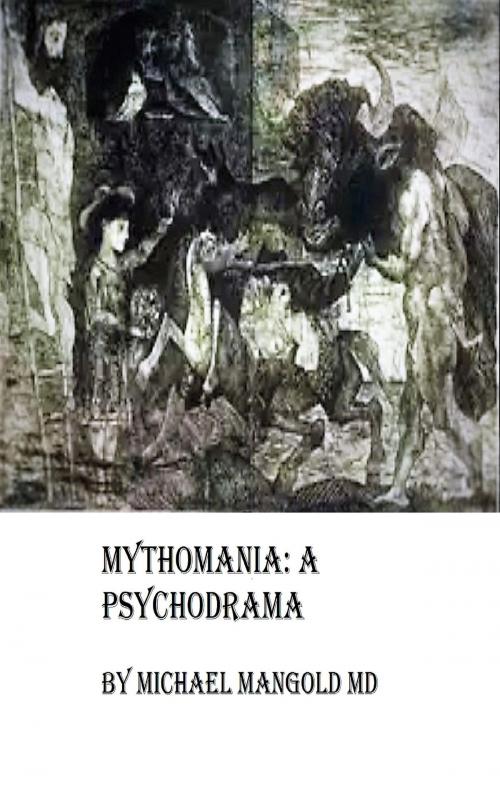 Cover of the book Mythomania: A Psychodrama by Michael Mangold, Michael Mangold