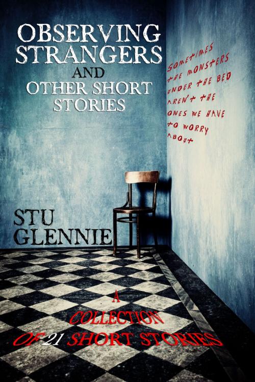 Cover of the book Observing Strangers: And Other Short Stories by Stu Glennie, Stu Glennie