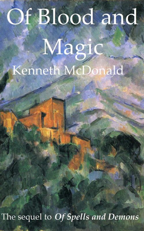 Cover of the book Of Blood and Magic by Kenneth McDonald, Kenneth McDonald