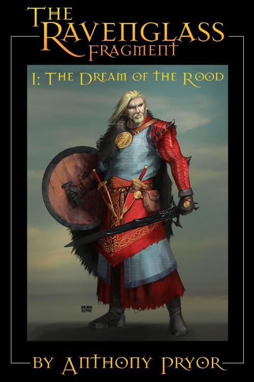 Cover of the book The Ravenglass Fragment I: The Dream of the Rood by Anthony Pryor, Metal Angel Press