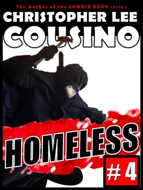 Cover of the book Homeless #4 by Christopher Lee Cousino, Christopher Lee Cousino