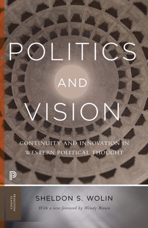 Cover of the book Politics and Vision by Sheldon S. Wolin, Princeton University Press