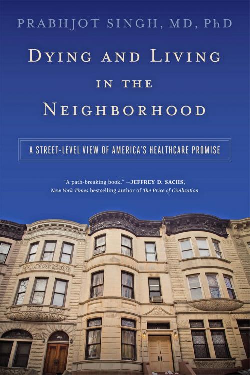 Cover of the book Dying and Living in the Neighborhood by Prabhjot Singh, Johns Hopkins University Press