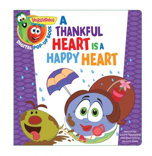 Cover of the book VeggieTales: A Thankful Heart Is a Happy Heart, a Digital Pop-Up Book by Big Idea Entertainment, LLC, Laura Neutzling, B&H Publishing Group