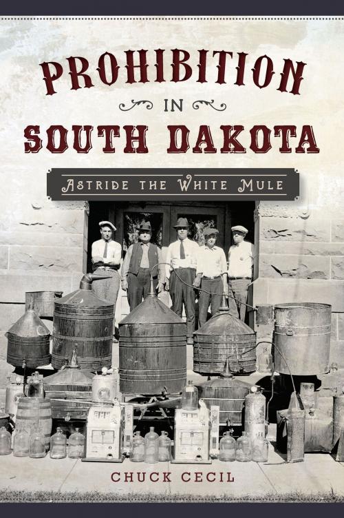 Cover of the book Prohibition in South Dakota by Chuck Cecil, Arcadia Publishing Inc.