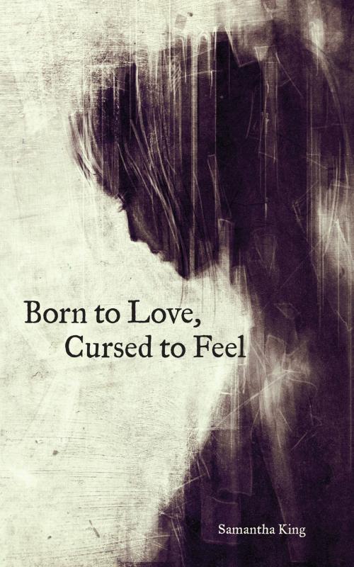 Cover of the book Born to Love, Cursed to Feel by Samantha King Holmes, Andrews McMeel Publishing