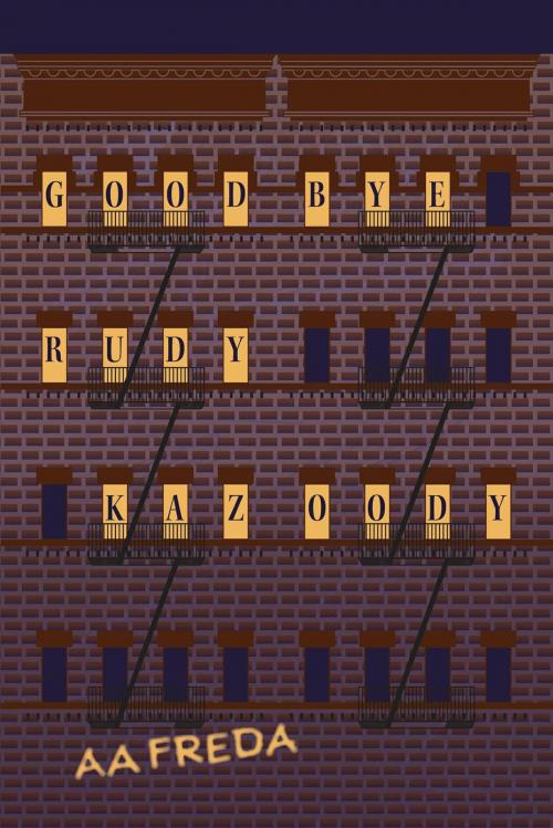 Cover of the book Goodbye, Rudy Kazoody by A.A. Freda, FriesenPress