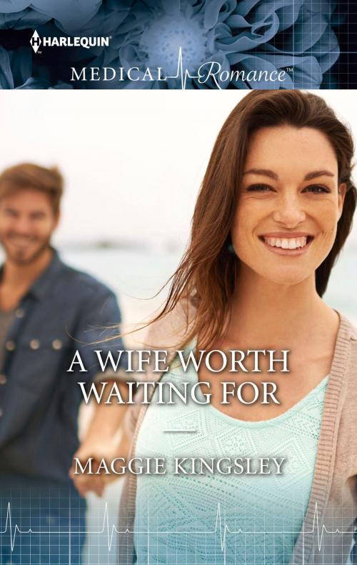 Cover of the book A Wife Worth Waiting For by Maggie Kingsley, Harlequin